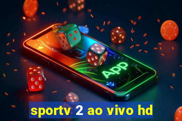 sportv 2 ao vivo hd