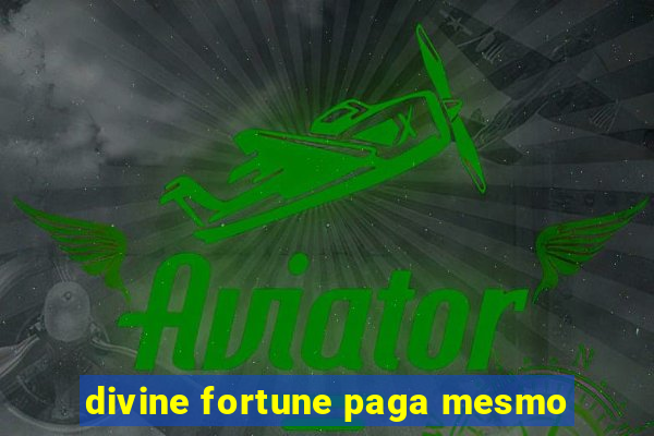 divine fortune paga mesmo