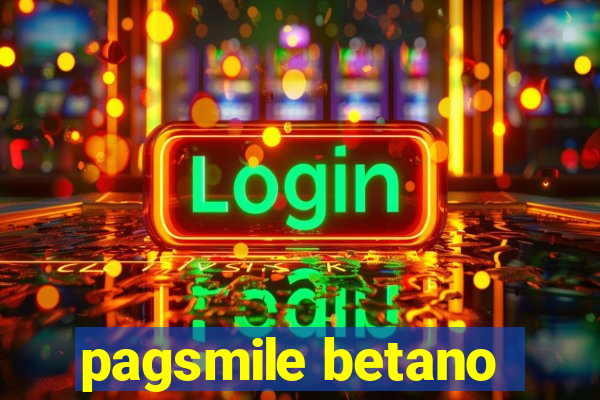 pagsmile betano