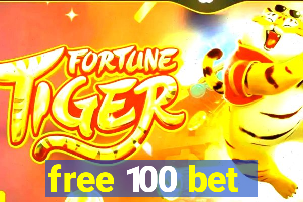 free 100 bet