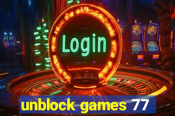 unblock games 77