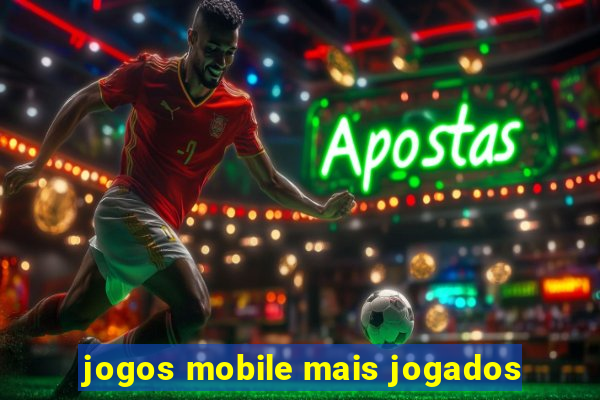 jogos mobile mais jogados