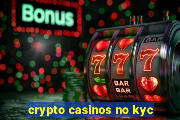 crypto casinos no kyc