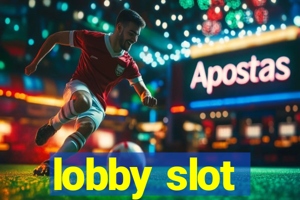 lobby slot