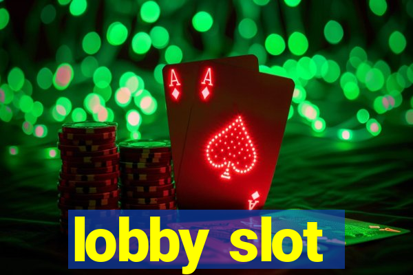 lobby slot