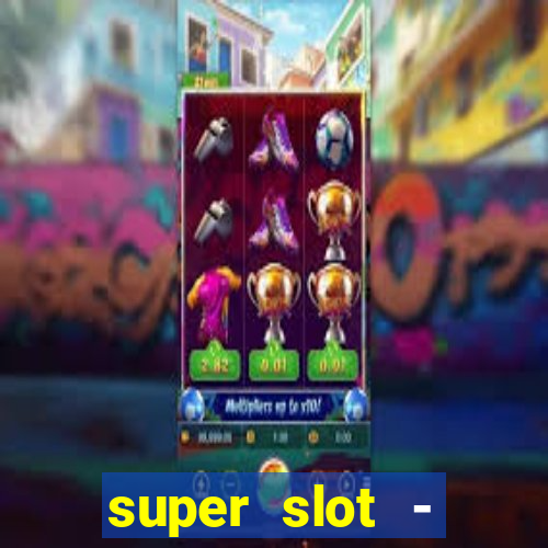 super slot - casino games