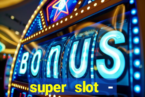 super slot - casino games