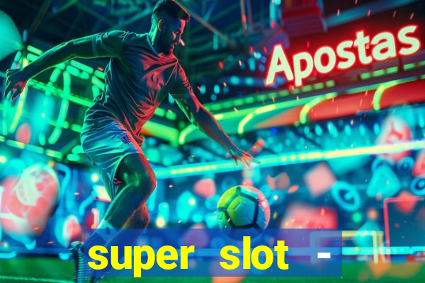 super slot - casino games