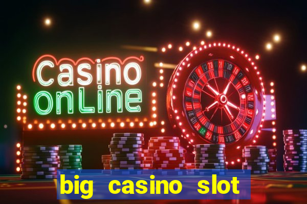 big casino slot machine wins