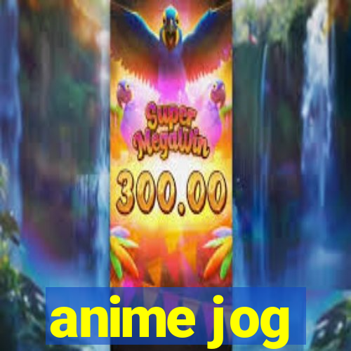 anime jog