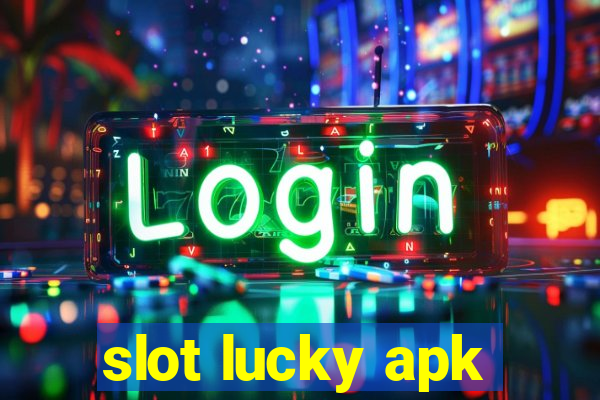 slot lucky apk