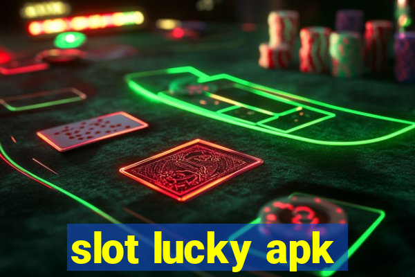 slot lucky apk