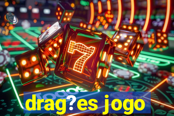 drag?es jogo