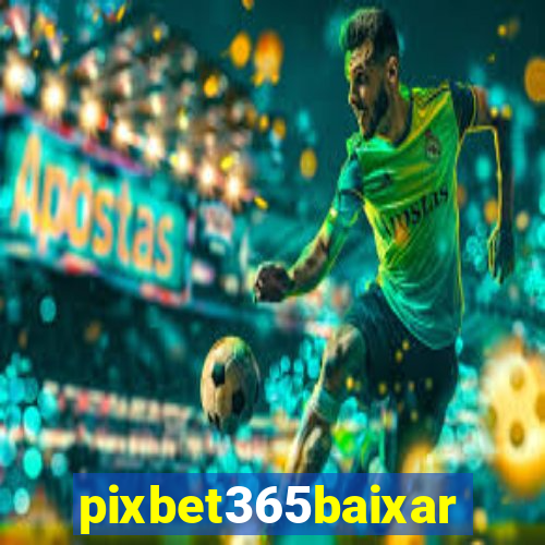 pixbet365baixar