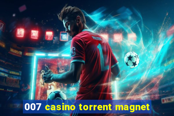 007 casino torrent magnet