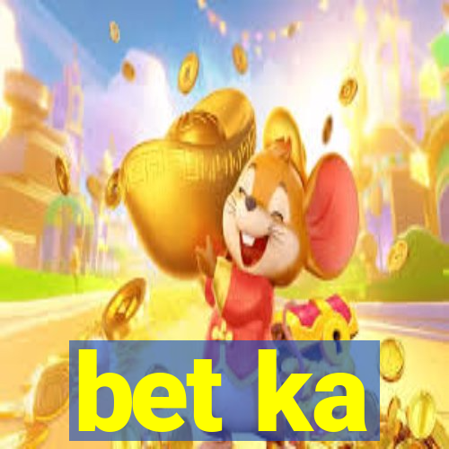 bet ka