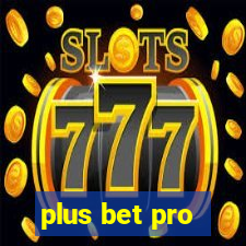 plus bet pro