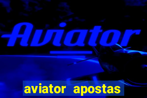 aviator apostas ganha dinheiro