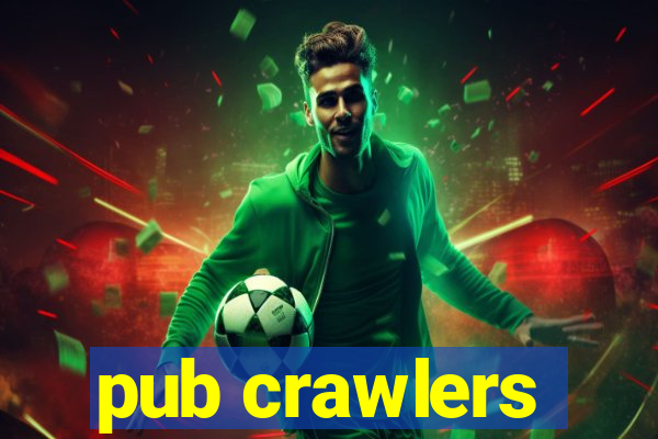 pub crawlers