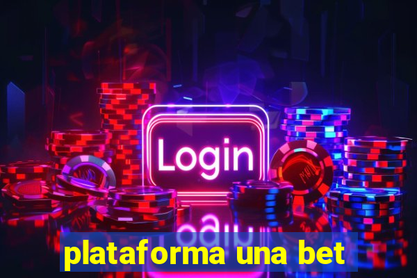 plataforma una bet