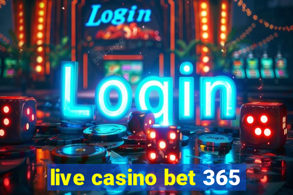 live casino bet 365