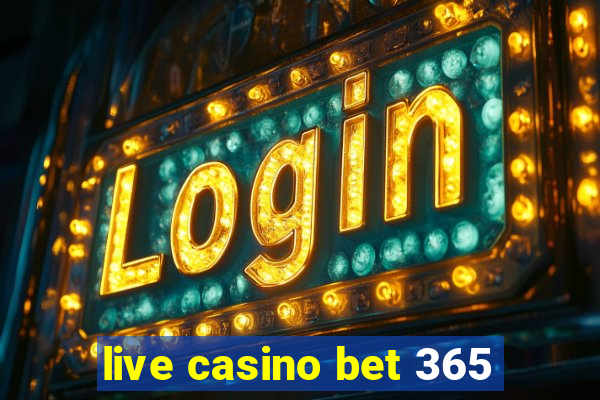 live casino bet 365