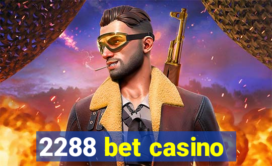 2288 bet casino