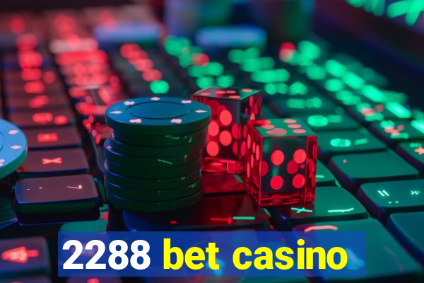 2288 bet casino