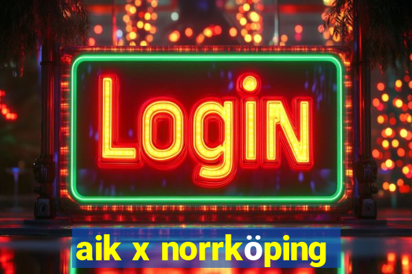 aik x norrköping