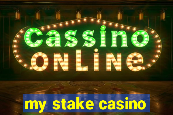 my stake casino