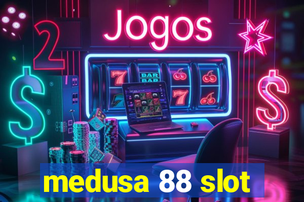 medusa 88 slot