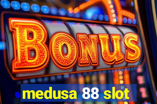 medusa 88 slot