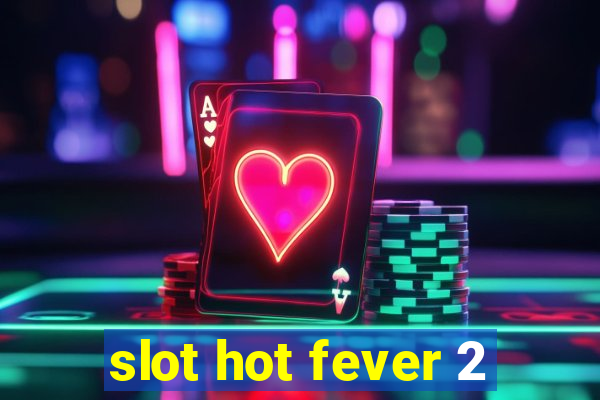 slot hot fever 2