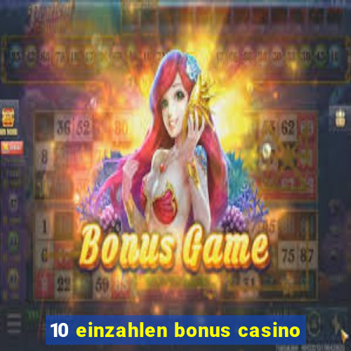 10 einzahlen bonus casino