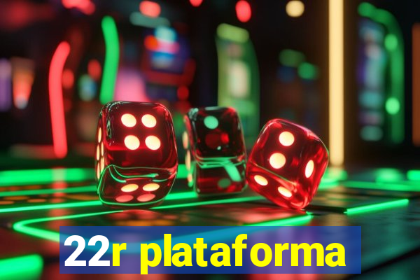 22r plataforma