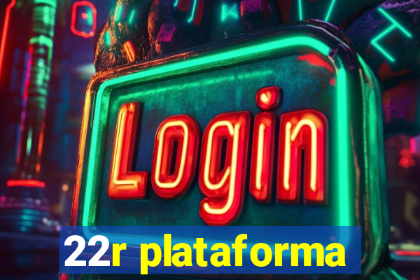 22r plataforma