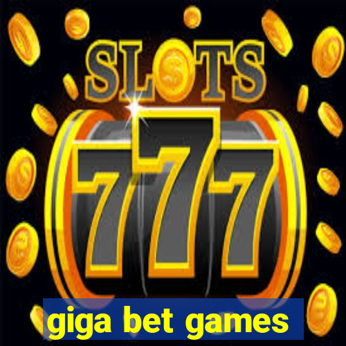 giga bet games