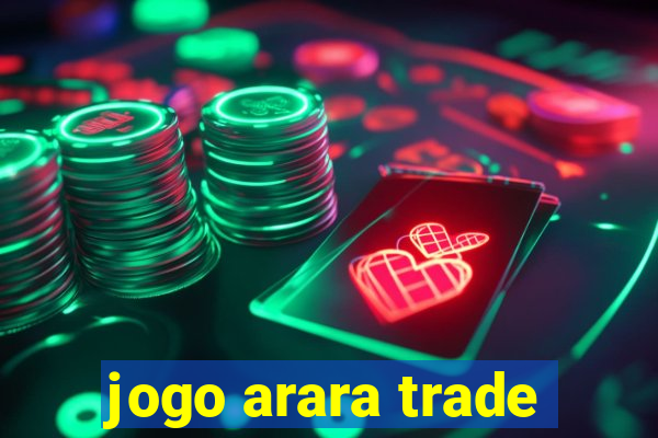 jogo arara trade