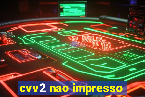 cvv2 nao impresso