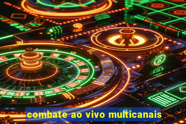 combate ao vivo multicanais