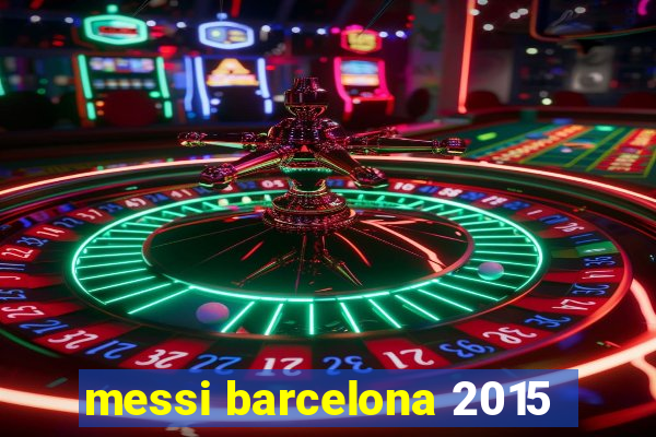 messi barcelona 2015