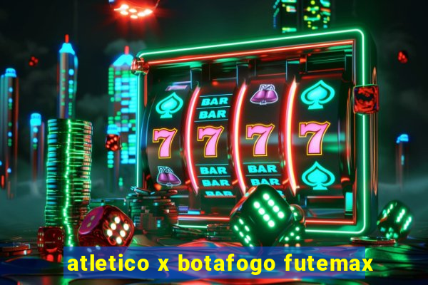 atletico x botafogo futemax