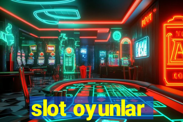 slot oyunlar