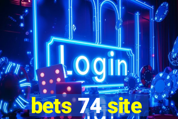 bets 74 site