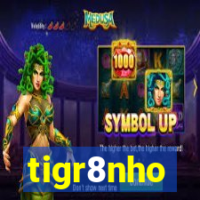 tigr8nho