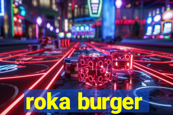 roka burger