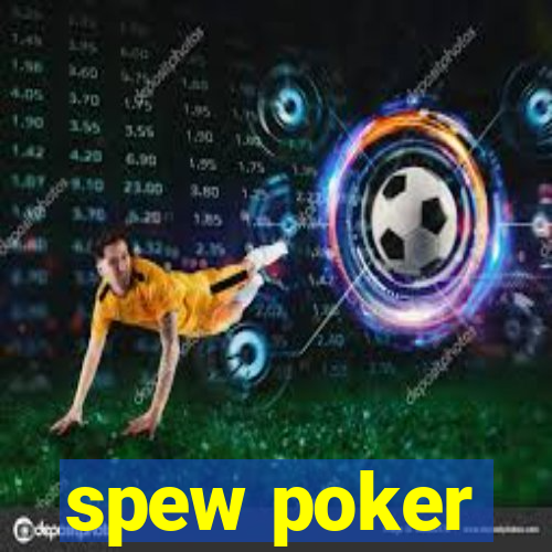 spew poker