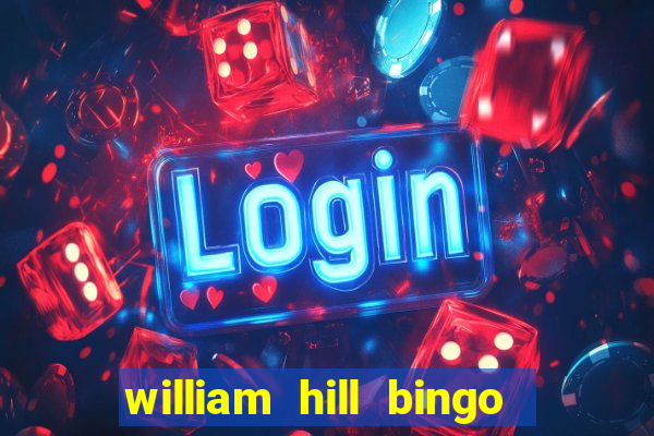 william hill bingo refer a friend