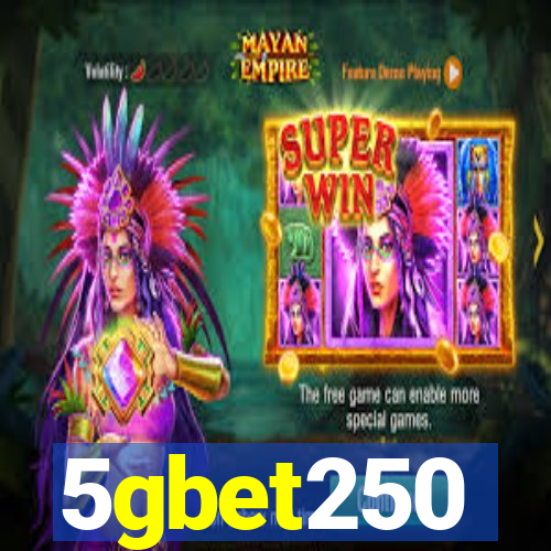 5gbet250