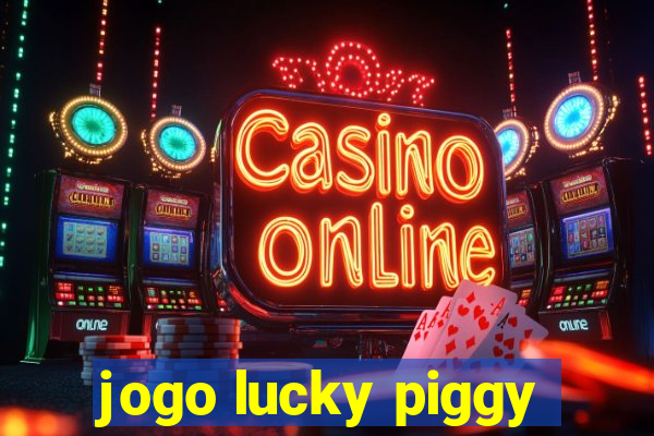 jogo lucky piggy